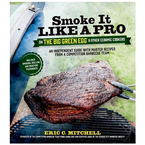 [해외도서] Smoke It Like a Pro on the Big Green Egg & Other Ceramic Cookers, Page Street Pub Co