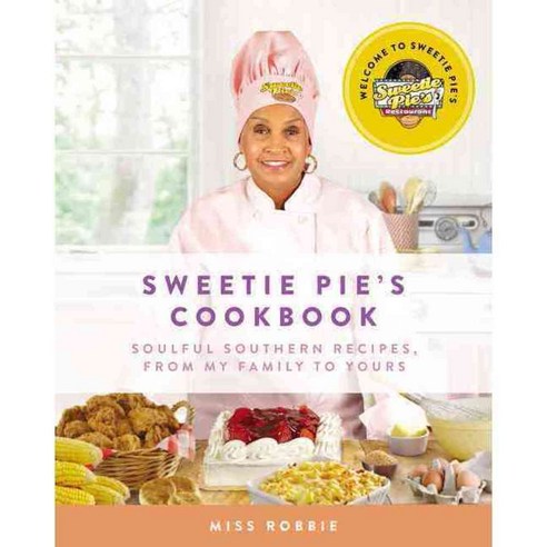 Sweetie Pie''s Cookbook: Soulful Southern Recipes from My Family to Yours, Amistad Pr