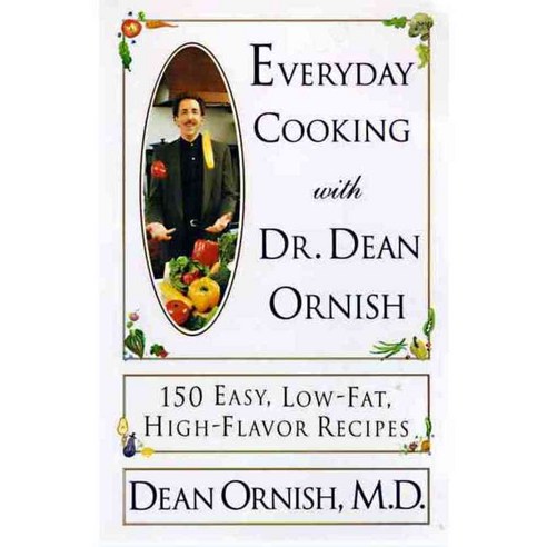 Everyday Cooking With Dr. Dean Ornish: 150 Easy Low-Fat High-Flavor Recipes, Avon A