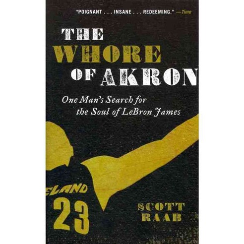 The Whore of Akron: One Man''s Search for the Soul of Lebron James, Perennial