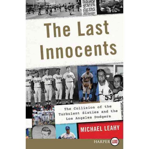 The Last Innocents: The Collision of the Turbulent Sixties and the Los Angeles Dodgers, Harperluxe