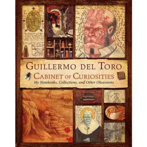 Guillermo Del Toro Cabinet of Curiosities: My Notebooks Collections and Other Obsessions, Harper Design Intl