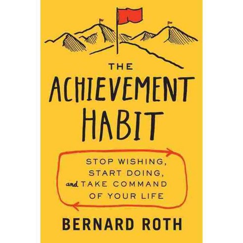 The Achievement Habit: Stop Wishing Start Doing and Take Command of Your Life, Harperbusiness