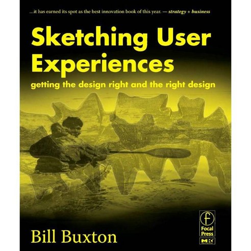 Sketching User Experiences: Getting the Design Right and the Right Design, Morgan Kaufmann Pub