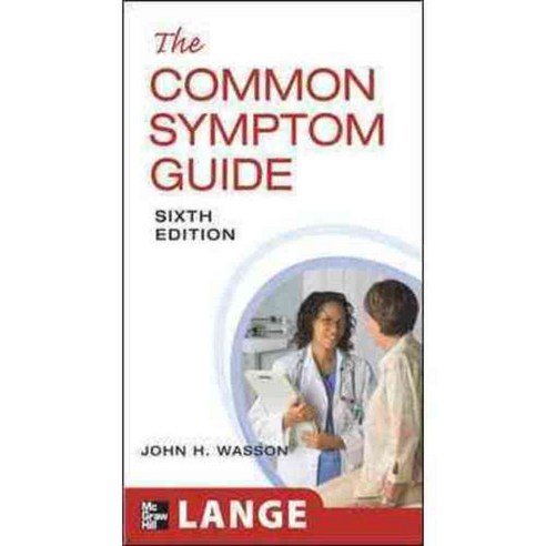 The Common Symptom Guide: A Guide to the Evaluation of Common Adult and Pediatric Symptoms, McGraw-Hill Professional Pub