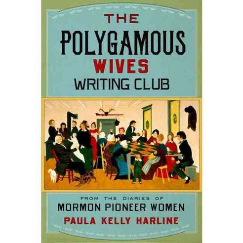 The Polygamous Wives Writing Club: From the Diaries of Mormon Pioneer Women, Oxford Univ Pr