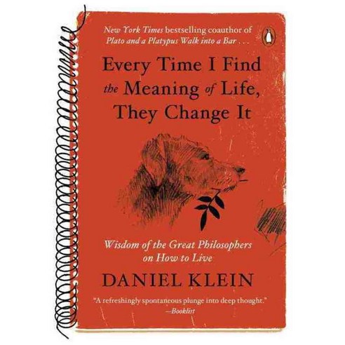 Every Time I Find the Meaning of Life They Change It: Wisdom of the Great Philosophers on How to Live, Penguin Group USA
