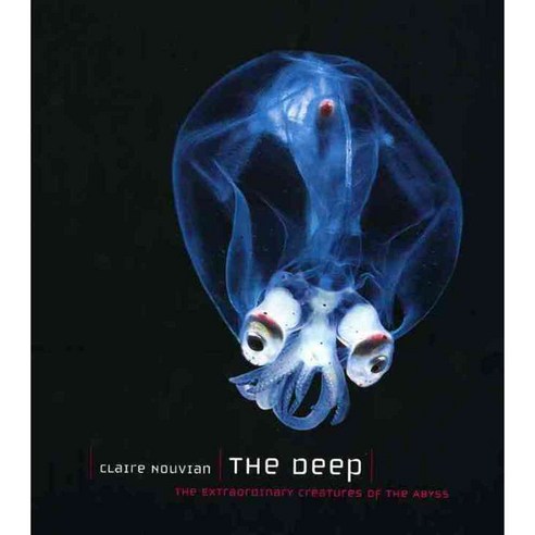 The Deep: The Extraordinary Creatures of the Abyss, Univ of Chicago Pr