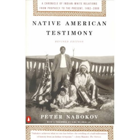 Native American Testimony: A Chronicle of Indian-White Relations from Prophecy to the Present 1492-2000, Penguin Group USA