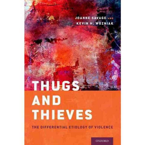 Thugs and Thieves: The Differential Etiology of Violence, Oxford Univ Pr