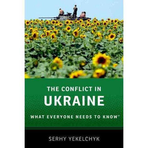 The Conflict in Ukraine: What Everyone Needs to Know, Oxford Univ Pr