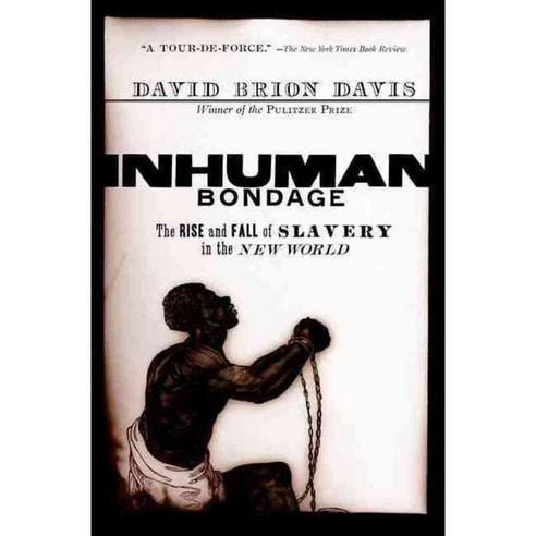 Inhuman Bondage: The Rise and Fall of Slavery in the New World, Oxford Univ Pr