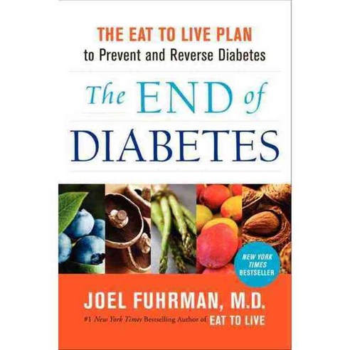 The End of Diabetes: The Eat to Live Plan to Prevent and Reverse Diabetes, Harperone