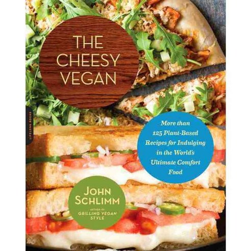 The Cheesy Vegan: More Than 125 Plant-Based Recipes for Indulging in the World''s Ultimate Comfort Food, Da Capo Lifelong