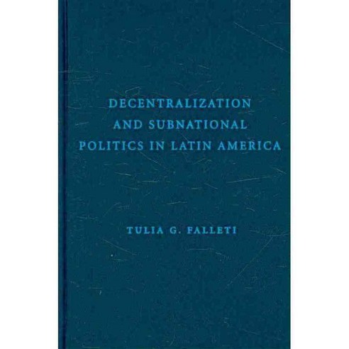 Decentralization and Subnational Politics in Latin America, Cambridge Univ Pr