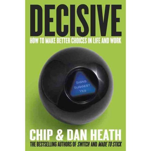 Decisive: How to Make Better Choices in Life and Work, Crown Pub