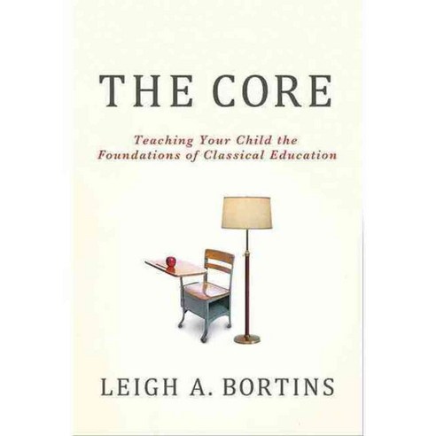 The Core: Teaching Your Child the Foundations of Classical Education, Griffin