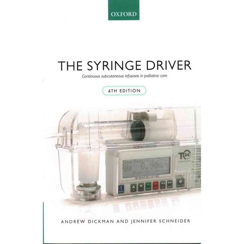 The Syringe Driver: Continuous subcutaneous infusions in palliative care, Oxford Univ Pr