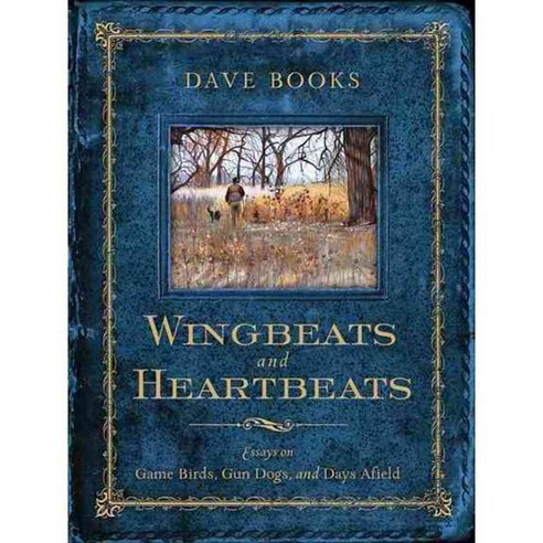Wingbeats and Heartbeats: Essays on Game Birds Gun Dogs and Days Afield, Univ of Wisconsin Pr