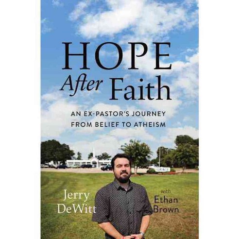 Hope After Faith: An Ex-Pastor''s Journey from Belief to Atheism, Da Capo Pr
