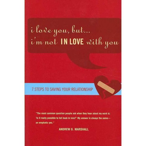 I Love You But... I''m Not IN LOVE With You: Seven Steps to Saving Your Relationship, Hci