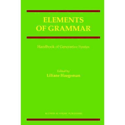 Elements of Grammar: Handbook of Generative Syntax, Kluwer Academic Pub ...