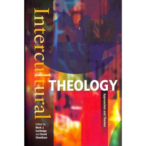 Intercultural Theology: Approaches and Themes, Scm Pr