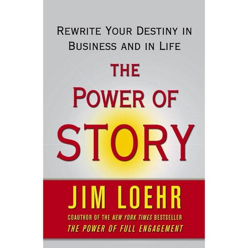 The Power of Story: Change Your Story Change Your Destiny in Business and in Life, Free Pr