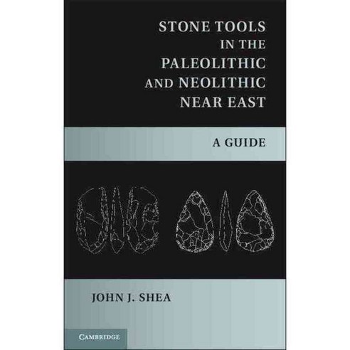 Stone Tools in the Paleolithic and Neolithic Near East: A Guide, Cambridge Univ Pr