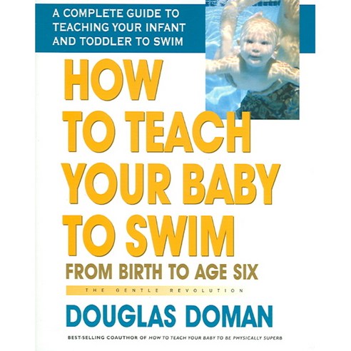 How to Teach Your Baby to Swim: From Birth to Age Six, Square One Pub