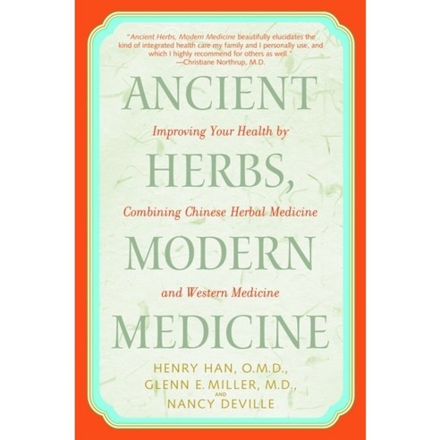 Ancient Herbs Modern Medicine: Improving Your Health by Combining Chinese Herbal Medicine and Western Medicine, Bantam Dell Pub Group