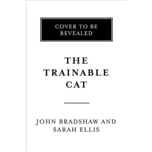 The Trainable Cat: A Practical Guide to Making Life Happier for You and Your Cat, Basic Books
