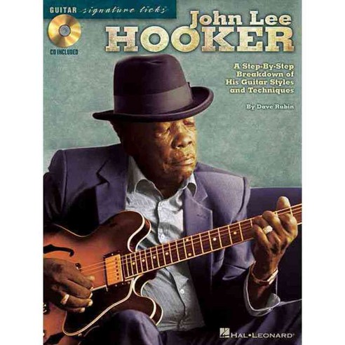 John Lee Hooker: A Step-by-step Breakdown of His Guitar Styles and Techniques, Hal Leonard Corp