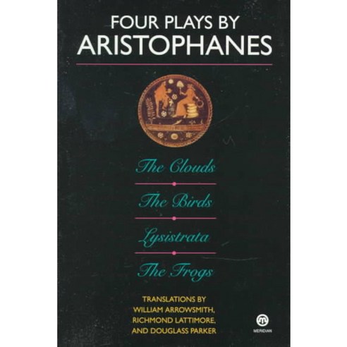Four Plays by Aristophanes: The Clouds the Birds Lysistrata the Frogs, Plume