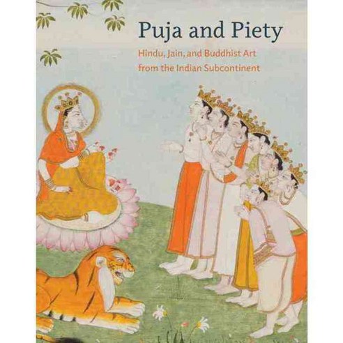 Puja and Piety: Hindu Jain and Buddhist Art from the Indian Subcontinent, Univ of California Pr