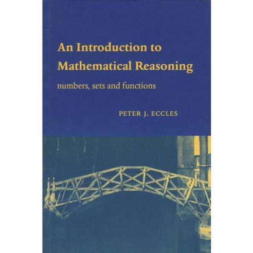 An Introduction to Mathematical Reasoning: Numbers Sets and Functions, Cambridge Univ Pr
