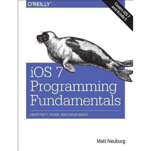 iOS 7 Programming Fundamentals: Objective-C Xcode and Cocoa Basics, Oreilly & Associates Inc
