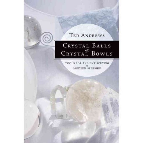 Crystal Balls & Crystal Bowls: Tools for Ancient Scrying & Modern Seership, Llewellyn Worldwide Ltd