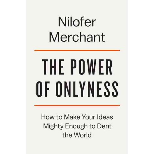 The Power of Onlyness: Make Your Wild Ideas Mighty Enough to Dent the World, Viking Pr