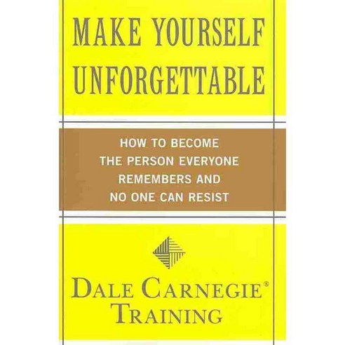 Make Yourself Unforgettable: How to Become the Person Everyone Remembers and No One Can Resist, Touchstone Books