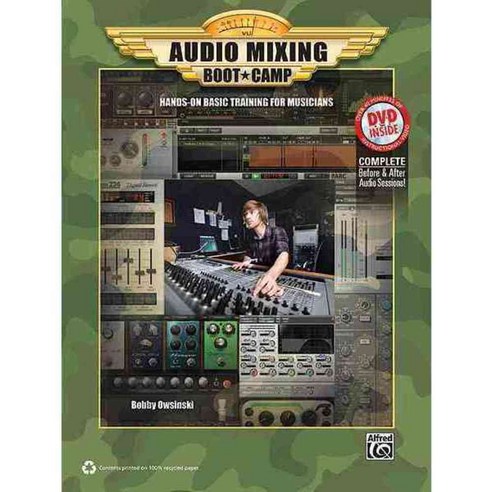 Audio Mixing Boot Camp: Hands-On Basic Training for Musicians, Alfred Pub Co