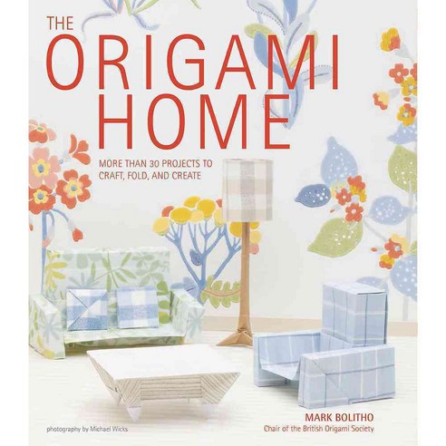 The Origami Home: More Than 25 Projects to Craft Fold and Create, Running Pr Book Pub