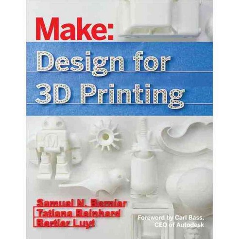 Design for 3D Printing: Scanning Creating Editing Remixing and Making in Three Dimensions, Make Books