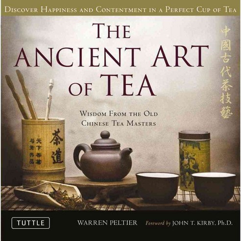 The Ancient Art of Tea: Discover Happiness and Contentment in a Perfect Cup of Tea, Tuttle Pub