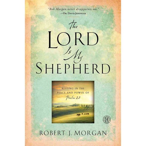 The Lord Is My Shepherd: Resting in the Peace and Power of Psalm 23, Howard Pub Co