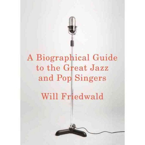 A Biographical Guide to the Great Jazz and Pop Singers, Pantheon Books ...