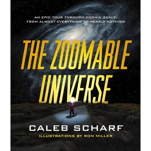 The Zoomable Universe: An Epic Tour Through Cosmic Scale from Almost Everything to Nearly Nothing, Scientific Amer Books