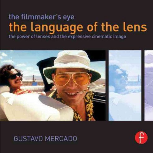 The Filmmaker''s Eye: The Power of Lenses and the Expressive Cinematic Image, Focal Pr