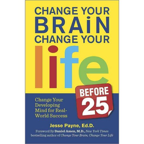 Change Your Brain Change Your Life Before 25: Change Your Developing Mind for Real-World Success, Harlequin Books