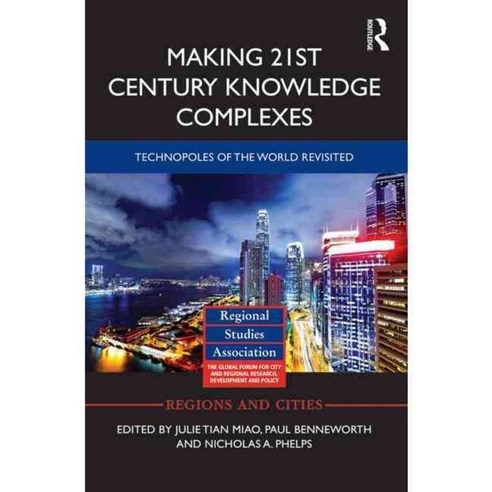 Making 21st Century Knowledge Complexes: Technopoles of the World Revisited, Routledge